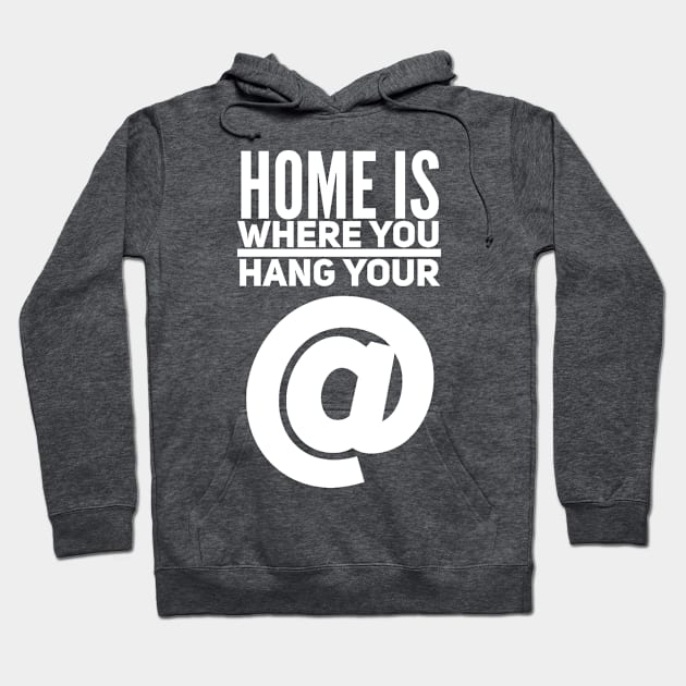 Home is Where You Hang Your @ (at) Hoodie by JoeHx